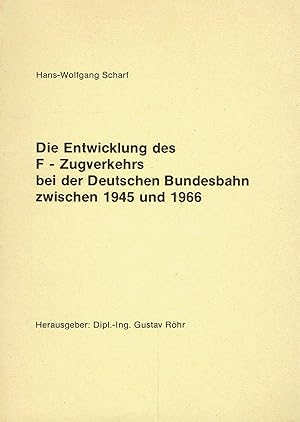 Seller image for Die Entwicklung des F-Zugverkehrs bei der Deutschen Bundesbahn zwischen 1945 und 1966. for sale by Antiquariat Bernhardt