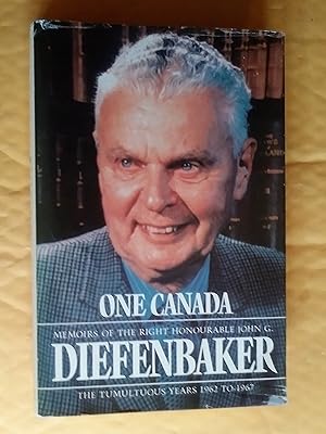 Bild des Verkufers fr One Canada - Memoirs of the Right Honourable John G. Diefenbaker: The Tumultuous Years 1962 to 1967 zum Verkauf von Claudine Bouvier