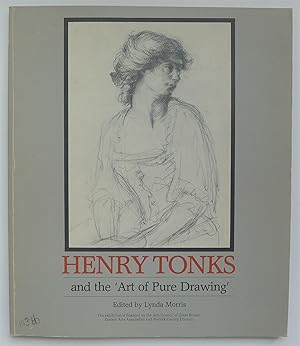 Henry Tonks and the Art of Pure Drawing. Edited by Lynda Morris. Exhibition held at the Norwich S...