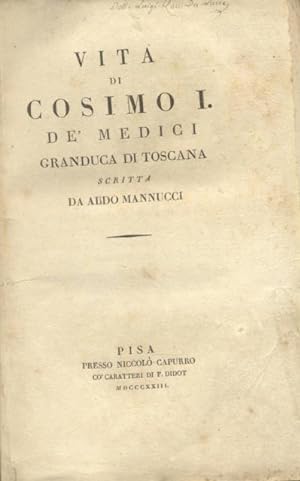 Bild des Verkufers fr VITA DI COSIMO I DE' MEDICI GRANDUCA DI TOSCANA. Scritta da Aldo Mannucci. zum Verkauf von studio bibliografico pera s.a.s.