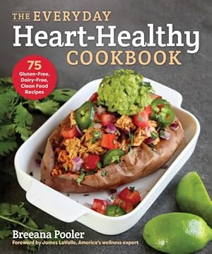 Seller image for Everyday Heart-Healthy Cookbook : 75 Gluten-Free, Dairy-Free, Clean Food Recipes for sale by GreatBookPrices