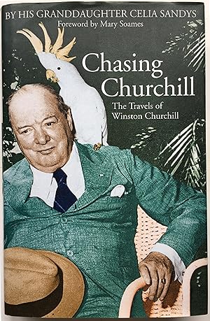 Seller image for Chasing Churchill; the Travels of Winston Churchill By His Granddaughter for sale by Appleford Bookroom