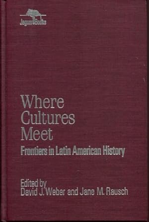 Bild des Verkufers fr Where Cultures Meet: Frontiers in Latin American History (Jaguar Books on Latin America) zum Verkauf von Turgid Tomes