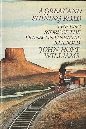 Seller image for A Great and Shining Road The Epic Story of the Transcontinental Railroad for sale by Dr.Bookman - Books Packaged in Cardboard