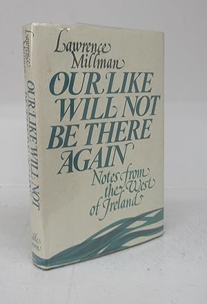 Seller image for Our Like Will Not Be There Again: Notes from the West of Ireland for sale by Attic Books (ABAC, ILAB)