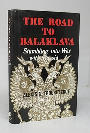 Seller image for The Road to Balaklava: Stumbling to War with Russia for sale by Attic Books (ABAC, ILAB)