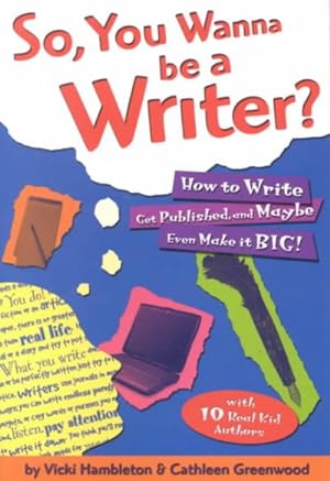 Seller image for So, You Wanna Be a Writer for sale by GreatBookPrices