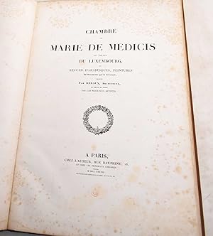 Chambre de Marie de Medicis au Palais du Luxembourg, ou, Recueil D'Arabesques, Peintures et Ornem...