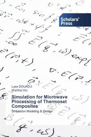 Seller image for Simulation for Microwave Processing of Thermoset Composites : Simulation Modeling & Design for sale by AHA-BUCH GmbH