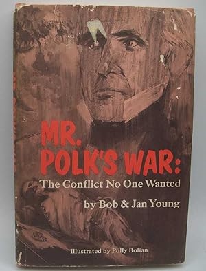 Bild des Verkufers fr Mr. Polk's War: The Conflict No One Wanted zum Verkauf von Easy Chair Books