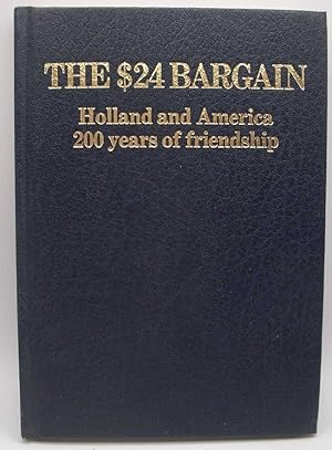 Image du vendeur pour The $24 Bargain: Holland and America, 200 Years of Friendship mis en vente par Easy Chair Books