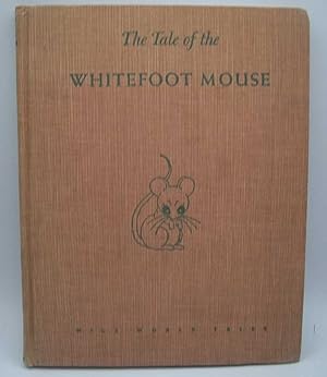 Imagen del vendedor de The Tale of the Whitefoot Mouse (Wild World Tales) a la venta por Easy Chair Books
