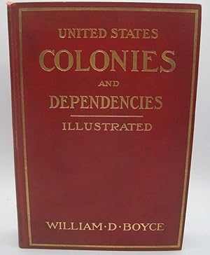 Image du vendeur pour United States Colonies and Dependencies Illustrated: The Travels and Investigations of a Chicago Publisher in the Colonial Possession and Dependencies of the United States, with 600 Photographs of Interesting People and Scenes mis en vente par Easy Chair Books