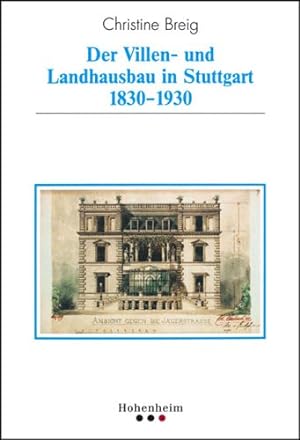 Der Villen- und Landhausbau in Stuttgart 1830 - 1930. Ein Überblick über die unterschiedlichen Um...