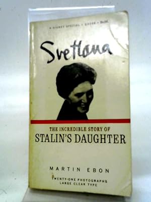 Imagen del vendedor de Svetlana. The Incredible Story of Stalin's Daughter a la venta por World of Rare Books