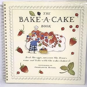 Seller image for The Bake-A-Cake Book Beat the eggs, measure the flour - come and bake with the cake-bakers! for sale by lizzyoung bookseller