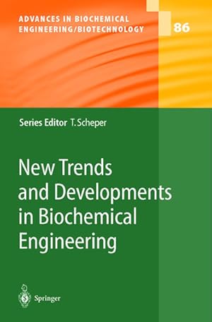 New Trends and Developments in Biochemical Engineering. With contributions by numerous experts. [...