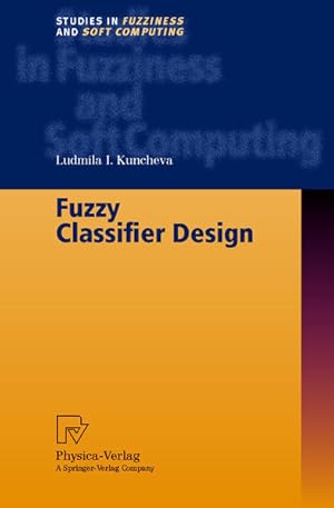 Fuzzy classifier design. (= Studies in fuzziness and soft computing, Vol. 49).