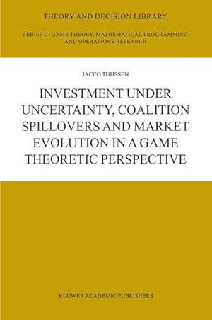 Image du vendeur pour Investment under Uncertainty, Coalition Spillovers and Market Evolution in a Game Theoretic Perspective. [Theory and Decision Library C 35]. mis en vente par Antiquariat Thomas Haker GmbH & Co. KG
