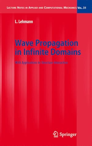 Bild des Verkufers fr Wave propagation in infinite domains : with applications to structure interaction. (=Lecture notes in applied and computational mechanics ; Vol. 31). zum Verkauf von Antiquariat Thomas Haker GmbH & Co. KG