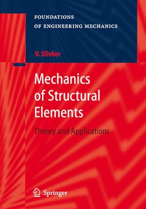 Imagen del vendedor de Mechanics of structural elements: theory and applications. (= Foundations of engineering mechanics). a la venta por Antiquariat Thomas Haker GmbH & Co. KG