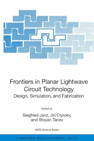 Immagine del venditore per Frontiers in Planar Lightwave Circuit Technology. Design, Simulation, and Fabrication. [NATO Science Series II: Mathematics, Physics and Chemistry, Vol. 216]. venduto da Antiquariat Thomas Haker GmbH & Co. KG