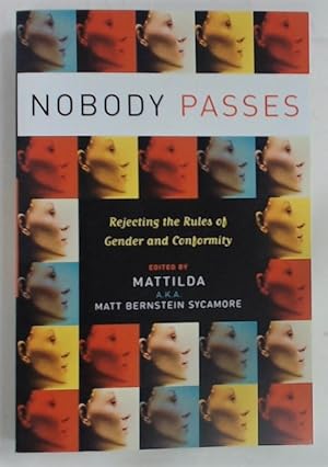 Bild des Verkufers fr Nobody Passes. Rejecting the Rules of Gender and Conformity. zum Verkauf von Plurabelle Books Ltd