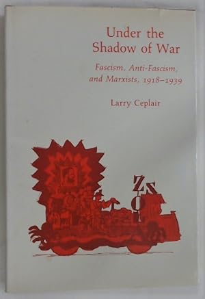 Seller image for Under the Shadow of War. Fascism, Anti-Fascism, and Marxists, 1918 - 1939. for sale by Plurabelle Books Ltd