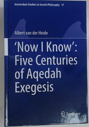 Immagine del venditore per Now I Know': Five Centuries of Aqedah Exegesis. venduto da Plurabelle Books Ltd