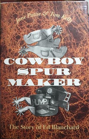 Seller image for Cowboy Spur Maker The Story of Ed Blanchard for sale by Old West Books  (ABAA)