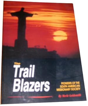 The Trail Blazers Pioneers of the South American Missionary Society