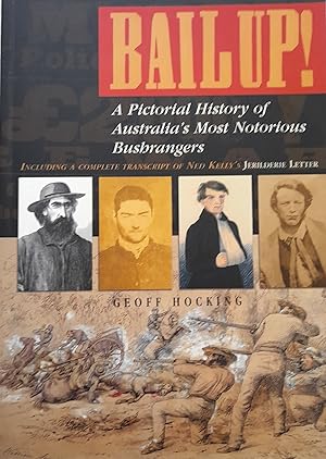 Bail Up! A Pictorial History of Australia's Most Notorious Bushrangers.