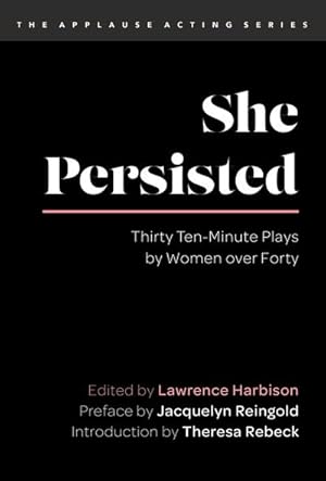 Seller image for She Persisted : Thirty Ten-Minute Plays by Women over Forty for sale by GreatBookPrices