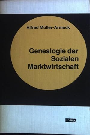 Genealogie der sozialen Marktwirtschaft: Frühschriften und weiterführende Konzepte. Ausgewählte W...