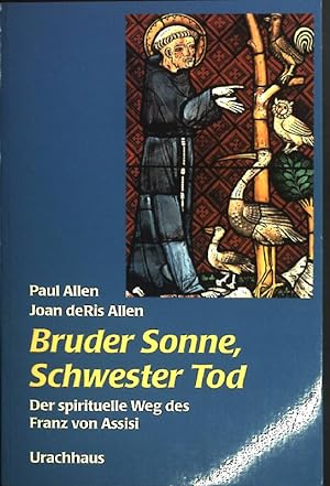 Seller image for Bruder Sonne, Schwester Tod : der spirituelle Weg des Franz von Assisi. for sale by books4less (Versandantiquariat Petra Gros GmbH & Co. KG)