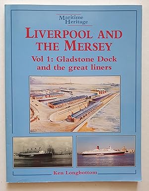 Maritime Heritage: Liverpool and The Mersey: Vol. 1: Gladstone Dock and the Great Liners (Maritim...