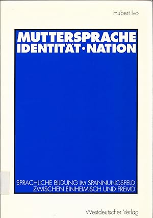 Bild des Verkufers fr Muttersprache Identitt Nation Sprachliche Bildung im Spannungsfeld zwischen einheimisch und fremd zum Verkauf von avelibro OHG