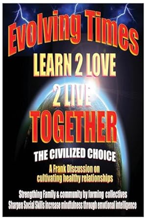 Seller image for Evolving Times Learn 2 Love 2 Live Together : The Civilized Choice A Frank Discussion on cultivating healthy relationships for sale by AHA-BUCH GmbH