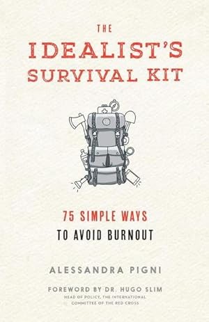 Bild des Verkufers fr The Idealist's Survival Kit: 75 Simple Ways to Avoid Burnout zum Verkauf von AHA-BUCH GmbH
