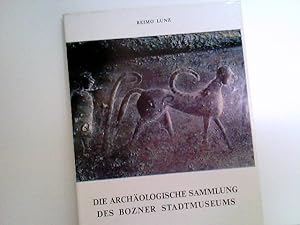 Die archäologische Sammlung des Bozner Stadtmuseums. Reihe Kultur des Etschlandes Nr 11.