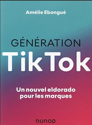génération Tiktok : un nouvel eldorado pour les marques