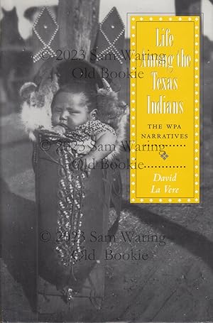 Life among the Texas Indians: the WPA narratives (Elma Dill Russell Spencer series in the West an...
