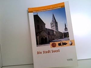 Die Stadt Soest. Reihe Führer zu archäologischen Denkmälern in Deutschland Archäologie und Baukunst