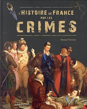 Image du vendeur pour l'Histoire de France par les crimes mis en vente par Chapitre.com : livres et presse ancienne