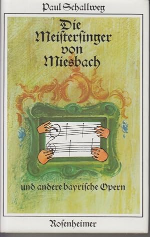 Die Meistersinger von Miesbach und andere bayrische Opern. Mit Zeichn. von D. Klama / Rosenheimer...