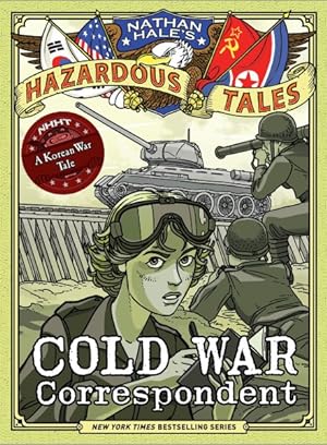 Seller image for Nathan Hale's Hazardous Tales 11 : Cold War Correspondent for sale by GreatBookPrices