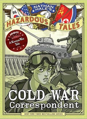 Seller image for Nathan Hale's Hazardous Tales 11 : Cold War Correspondent for sale by GreatBookPrices