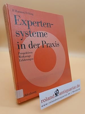 Bild des Verkufers fr Expertensysteme in der Praxis : Perspektiven, Werkzeuge, Erfahrungen / von Paul Harmon u. David King. [Dt. bers.: Hannelore Mller] zum Verkauf von Roland Antiquariat UG haftungsbeschrnkt