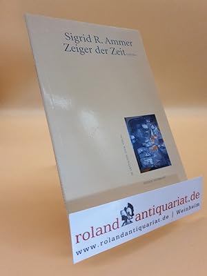 Bild des Verkufers fr Zeiger der Zeit : Gedichte / Sigrid R. Ammer / Edition Anthrazit zum Verkauf von Roland Antiquariat UG haftungsbeschrnkt