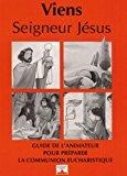 Imagen del vendedor de Viens, Seigneur Jsus : Guide De L'animateur Pour Prparer La Communion Eucharistique a la venta por RECYCLIVRE